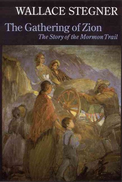 The Gathering of Zion: The Story of the Mormon Trail