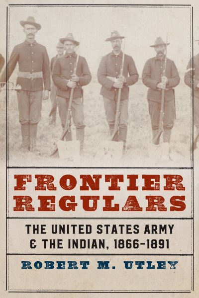 Frontier Regulars: The United States Army and the Indian, 1866-1891 cover