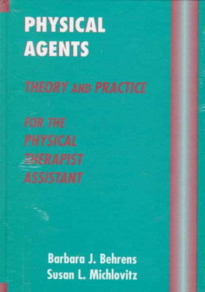 Physical Agents: Theory and Practice for the Physical Therapist Assistant cover