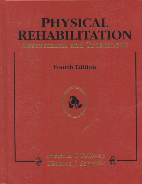 Physical Rehabilitation: Assessment and Treatment 4th Edition