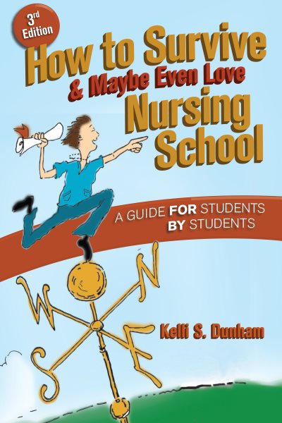 How to Survive and Maybe Even Love Nursing School: A Guide for Students by Students cover