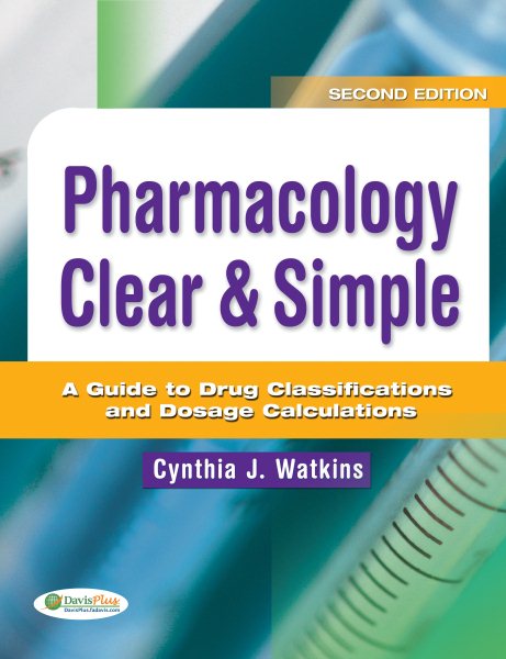 Pharmacology Clear & Simple: A Guide to Drug Classifications and Dosage Calculations cover