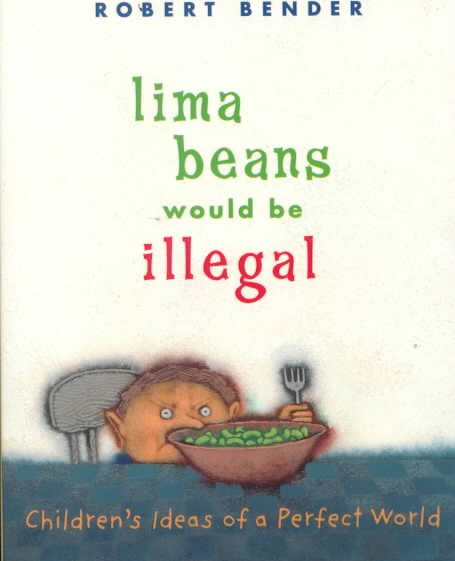 Lima Beans Would Be Illegal: Children's Ideas of a Perfect World cover