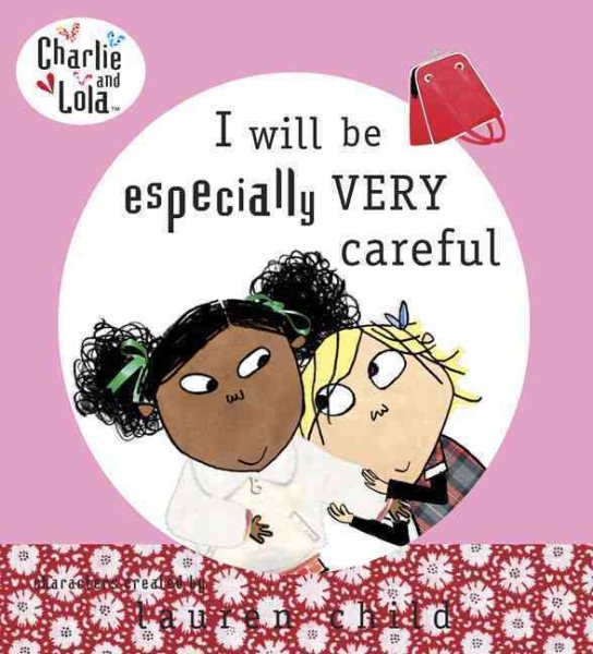 Charlie and Lola: I Will Be Especially Very Careful cover