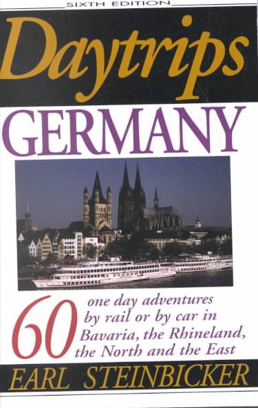 Daytrips Germany: 60 One Day Adventures by Rail or by Car in Bavaria, the Rhineland, the North and the East cover