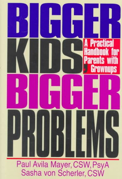 Bigger Kids, Bigger Problems : So You Survived Adolescence and Thought There Would Be Calmer Waters Ahead. Ha!