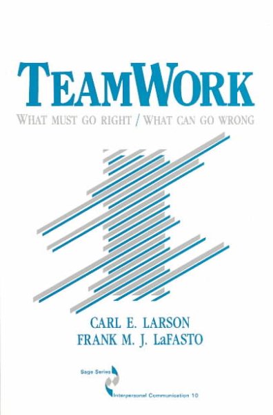 Teamwork: What Must Go Right/What Can Go Wrong (SAGE Series in Interpersonal Communication)
