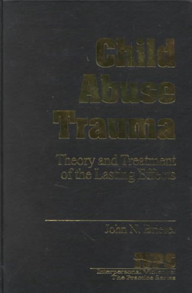 Child Abuse Trauma: Theory and Treatment of the Lasting Effects (Interpersonal Violence: The Practice Series) cover