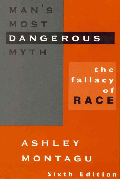 Man's Most Dangerous Myth: The Fallacy of Race cover