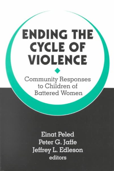 Ending the Cycle of Violence: Community Responses to Children of Battered Women
