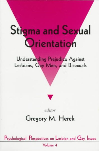 Stigma and Sexual Orientation: Understanding Prejudice against Lesbians, Gay Men and Bisexuals (Psychological Perspectives on Lesbian & Gay Issues)