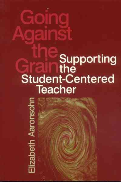 Going Against the Grain: Supporting the Student-Centered Teacher