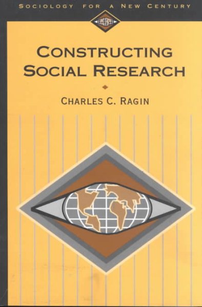 Constructing Social Research: The Unity and Diversity of Method (Sociology for a New Century Series) cover