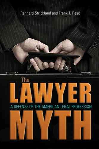 The Lawyer Myth: A Defense of the American Legal Profession cover