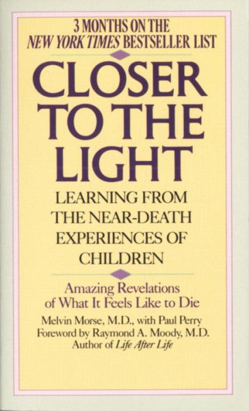 Closer to the Light: Learning from the Near-Death Experiences of Children: Amazing Revelations of What It Feels Like to Die cover