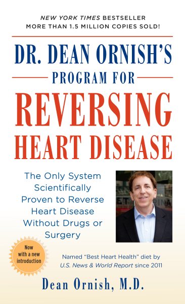 Dr. Dean Ornish's Program for Reversing Heart Disease: The Only System Scientifically Proven to Reverse Heart Disease Without Drugs or Surgery cover