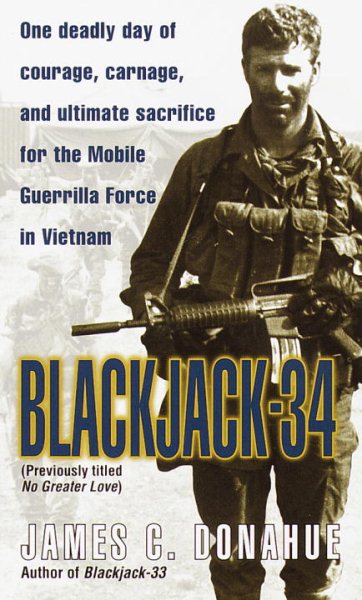 Blackjack-34 (previously titled No Greater Love): One Deadly Day of Courage, Carnage, and Ultimate Sacrifice for the Mobile Guerrilla Force in Vietnam cover