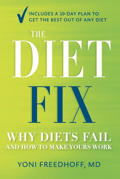 The Diet Fix: Why Diets Fail and How to Make Yours Work cover