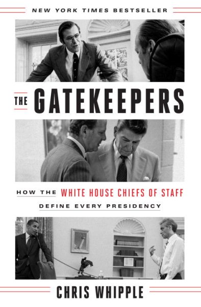 The Gatekeepers: How the White House Chiefs of Staff Define Every Presidency cover