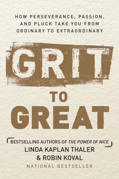 Grit to Great: How Perseverance, Passion, and Pluck Take You from Ordinary to Extraordinary cover