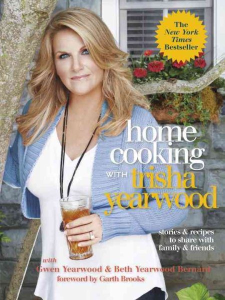 Home Cooking with Trisha Yearwood: Stories and Recipes to Share with Family and Friends: A Cookbook cover