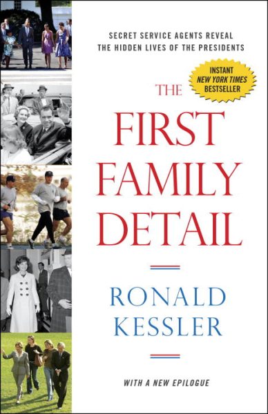 The First Family Detail: Secret Service Agents Reveal the Hidden Lives of the Presidents cover