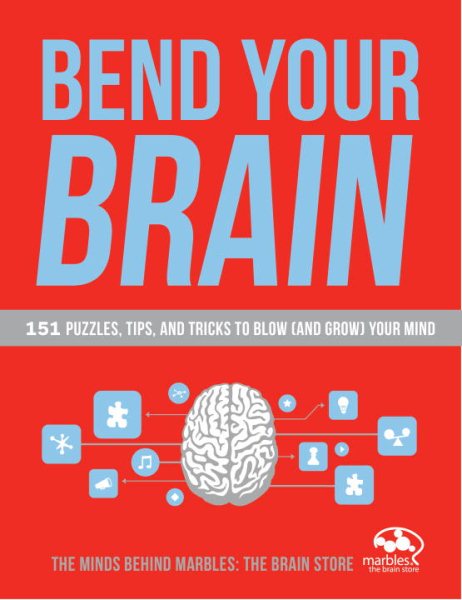 Bend Your Brain: 151 Puzzles, Tips, and Tricks to Blow (and Grow) Your Mind cover