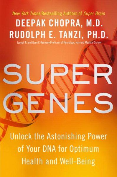 Super Genes: Unlock the Astonishing Power of Your DNA for Optimum Health and Well-Being cover