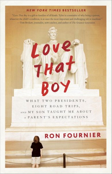 Love That Boy: What Two Presidents, Eight Road Trips, and My Son Taught Me About a Parent's Expectations cover
