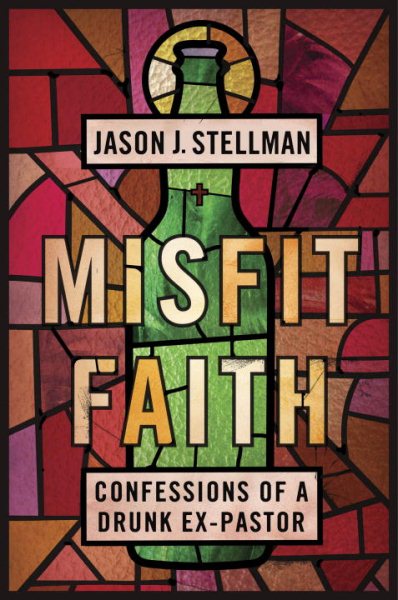 Misfit Faith: Confessions of a Drunk Ex-Pastor cover