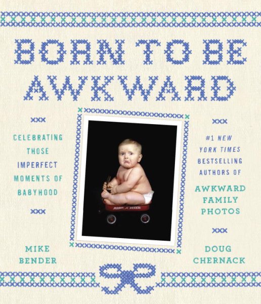Born to Be Awkward: Celebrating Those Imperfect Moments of Babyhood cover