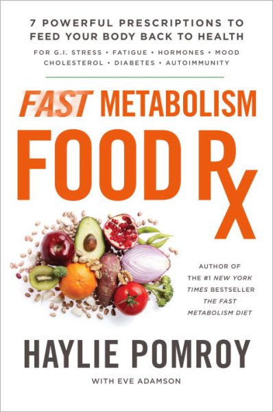 Fast Metabolism Food Rx: 7 Powerful Prescriptions to Feed Your Body Back to Health cover