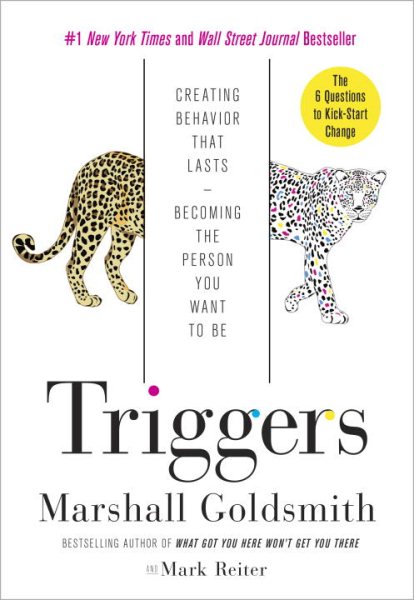 Triggers: Creating Behavior That Lasts--Becoming the Person You Want to Be cover