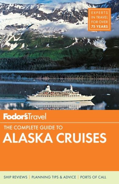 Fodor's The Complete Guide to Alaska Cruises (Full-color Travel Guide) cover