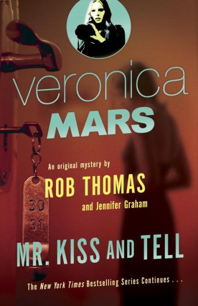 Veronica Mars 2: An Original Mystery by Rob Thomas: Mr. Kiss and Tell cover