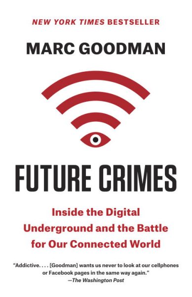 Future Crimes: Inside the Digital Underground and the Battle for Our Connected World cover