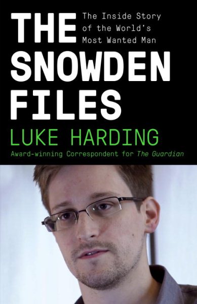 The Snowden Files: The Inside Story of the World's Most Wanted Man cover