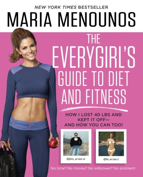 The EveryGirl's Guide to Diet and Fitness: How I Lost 40 lbs and Kept It Off-And How You Can Too! cover