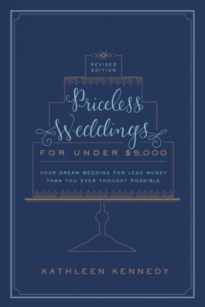 Priceless Weddings for Under $5,000 (Revised Edition): Your Dream Wedding for Less Money Than You Ever Thought Possible cover