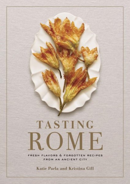 Tasting Rome: Fresh Flavors and Forgotten Recipes from an Ancient City cover