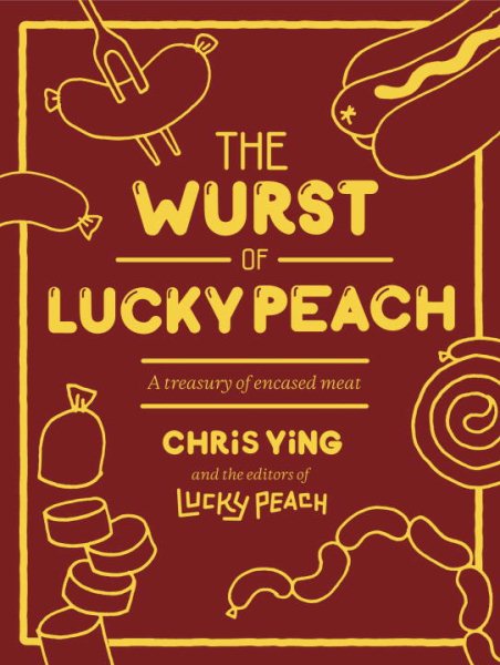 The Wurst of Lucky Peach: A Treasury of Encased Meat cover