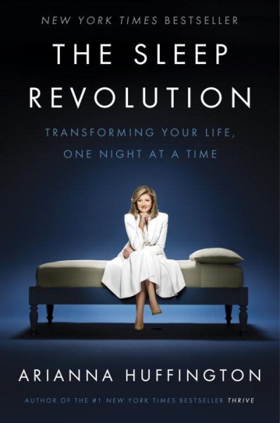 The Sleep Revolution: Transforming Your Life, One Night at a Time cover