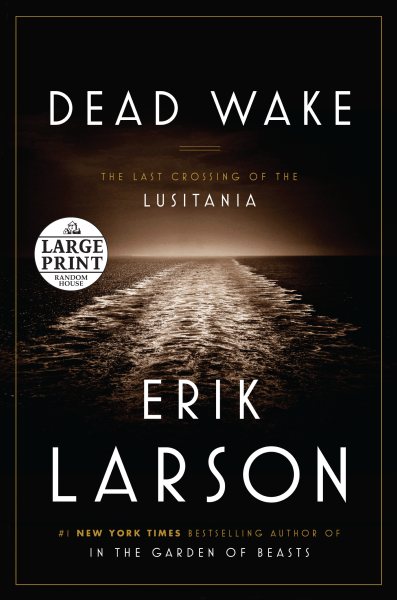 Dead Wake: The Last Crossing of the Lusitania (Random House Large Print) cover