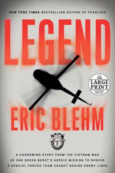 Legend: A Harrowing Story from the Vietnam War of One Green Beret's Heroic Mission to Rescue a Special Forces Team Caught Behind Enemy Lines (Random House Large Print) cover