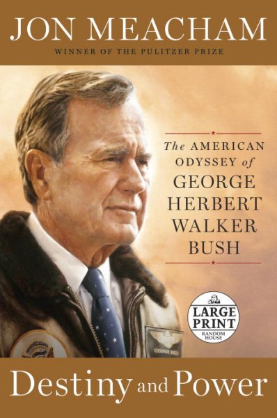 Destiny and Power: The American Odyssey of George Herbert Walker Bush (Random House Large Print) cover