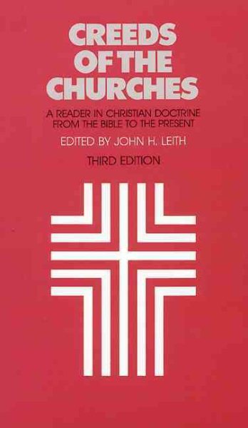 Creeds of the Churches, Third Edition: A Reader in Christian Doctrine from the Bible to the Present cover