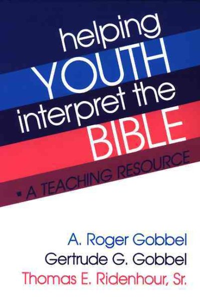 Helping Youth Interpret the Bible: A TEACHING RESOURCE