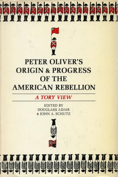 Peter Oliver's Origin and Progress of the American Rebellion: A Tory View cover