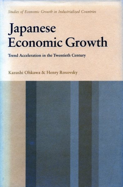 Japanese Economic Growth; Trend Acceleration in the Twentieth Century (Studies of Economic Growth in Industrialized Countries)