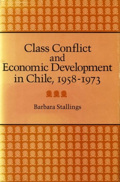 Class Conflict and Economic Development in Chile, 1958-1973 cover